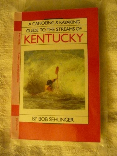 Beispielbild fr A Canoeing and Kayaking Guide to the Streams of Kentucky zum Verkauf von Wonder Book