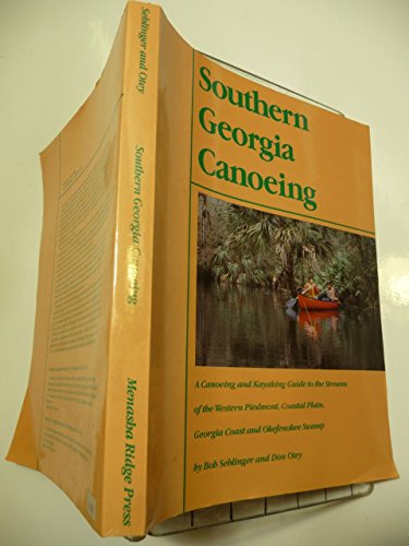 9780897320078: Southern Georgia canoeing: A canoeing and kayaking guide to the streams of the western Piedmont, Coastal Plain, Georgia Coast, and Okefenokee Swamp