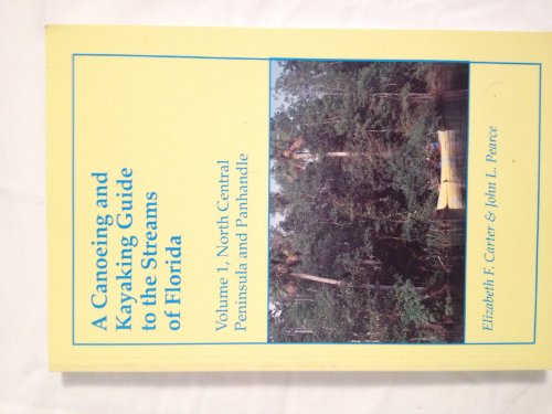 Stock image for A Canoeing and Kayaking Guide to the Streams of Florida: Volume I: North Central Peninsula and Panhandle (Canoeing & Kayaking Guides - Menasha) for sale by Wonder Book