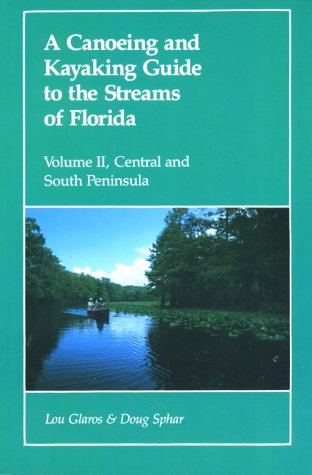 Beispielbild fr A Canoeing and Kayaking Guide to the Streams of Florida, Vol. II: Central and South Peninsula zum Verkauf von BooksRun