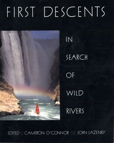 Beispielbild fr First Descents: In Search of Wild Rivers zum Verkauf von Steven Edwards