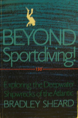 Imagen de archivo de Beyond Sportdiving: Exploring the Deepwater Shipwrecks of the Atlantic a la venta por ThriftBooks-Atlanta