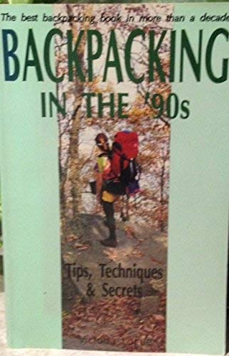 Stock image for Backpacking in the '90s: Tips, Techniques and Services for sale by Redux Books