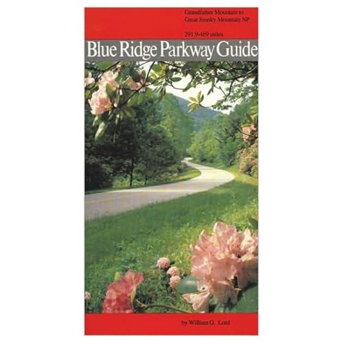 Imagen de archivo de Blue Ridge Parkway Guide: Grandfather Mountain to Great Smoky Mountains National Park (291.9 - 469 Miles) a la venta por Persephone's Books