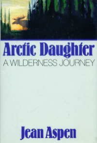 9780897321211: Arctic Daughter: A Wilderness Journey