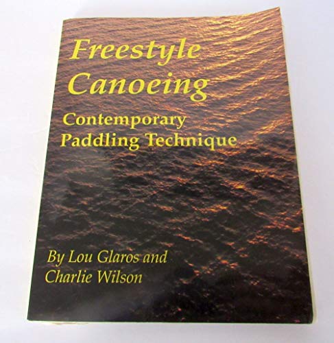 Stock image for Freestyle Canoeing: Contemporary Paddling Technique for sale by Books Unplugged
