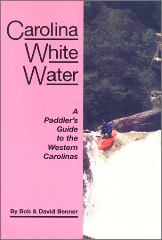 Beispielbild fr Carolina Whitewater : A Paddler's Guide to the Western Carolinas zum Verkauf von Better World Books