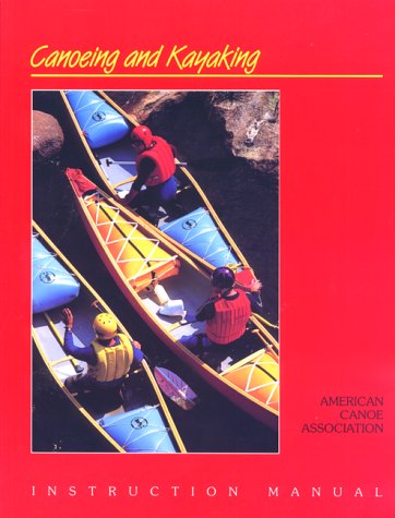 Stock image for Canoeing and Kayaking; Instruction Manual for sale by Thomas F. Pesce'