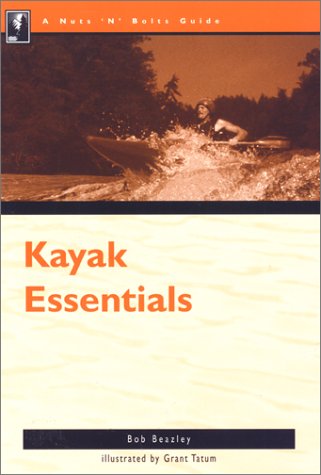 Imagen de archivo de The Nuts 'N' Bolts Guide to Kayaking Essentials (Nuts 'N' Bolts - Menasha Ridge) a la venta por Wonder Book