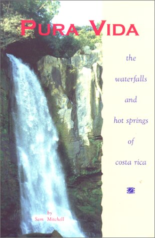 Stock image for Pura Vida : The Waterfalls and Hot Springs of Costa Rica for sale by Better World Books