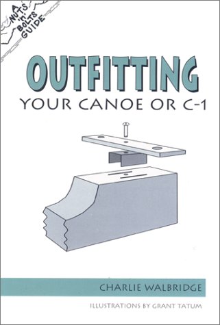 9780897321778: Outfitting Your Canoe or C-1 (A Nuts 'n' Bolts Guide)