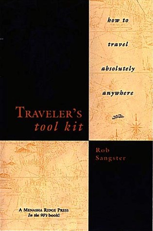 9780897322010: Traveler's Tool Kit: How to Travel Absolutely Anywhere