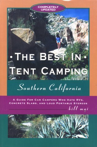 Beispielbild fr The Best in Tent Camping : Southern California: A Guide for Campers Who Hate Rvs, Concrete Slabs, and Loud Portable Stereos zum Verkauf von AwesomeBooks
