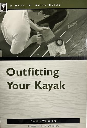 Beispielbild fr Outfitting Whitewater Kayaks (Nuts 'N Bolts Series) zum Verkauf von Open Books