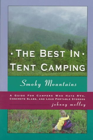 9780897322331: The Best in Tent Camping: Smoky Mountains : A Guide for Campers Who Hate Rvs, Concrete Slabs, and Loud Portable Stereos