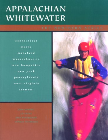 Stock image for Appalachian Whitewater: The Northern States - Connecticut, Maine, Maryland, Masachusetts, New Hampshire, New York, Pennsylvania, West Virginia, Vermont for sale by Apple Book Service