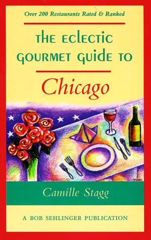 Stock image for The Eclectic Gourmet Guide to Chicago (Eclectic Gourmet Dining Guides Series) for sale by Half Price Books Inc.