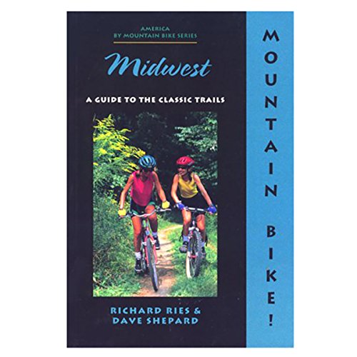 Stock image for Mountain Biking the Midwest: Ohio, Indiana, Illinois for sale by Irish Booksellers