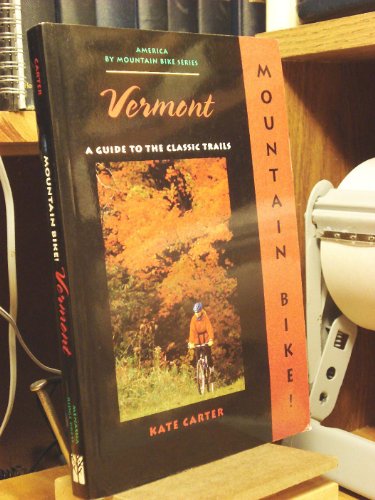 9780897322676: Mountain Bike! Vermont: A Guide to the Classic Trails