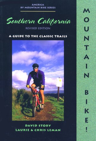 Stock image for Mountain Bike! Southern California: A Guide to the Classic Trails, Rev Ed for sale by Bingo Used Books