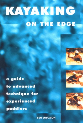 Beispielbild fr Kayaking on the Edge : A Guide to Advanced Technique for Experienced Paddlers zum Verkauf von Better World Books