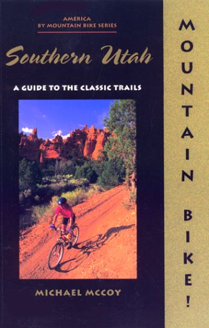 Stock image for Mountain Bike! Southern Utah: A Guide to the Classic Trails for sale by Hafa Adai Books