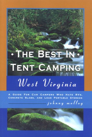 Stock image for The Best in Tent Camping : West Virginia: A Guide for Campers Who Hate RVs, Concrete Slabs, and Loud Portable Stereos for sale by Better World Books