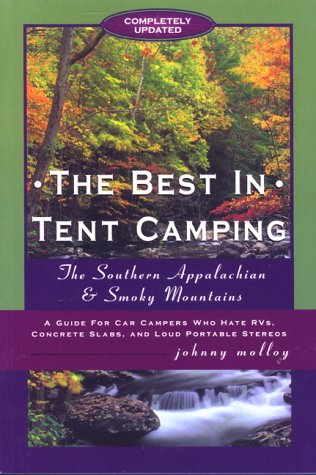 Stock image for The Best in Tent Camping: Southern Appalachians and Smoky Mountains: A Guide to Campers Who Hate RVs, Concrete Slabs, and Loud Portable Stereos for sale by ThriftBooks-Dallas