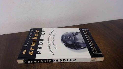 Beispielbild fr Armchair Paddler : An Anthology of Canoeing, Kayaking, and Rafting Adventures zum Verkauf von Better World Books
