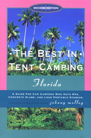 9780897323369: The Best in Tent Camping: Florida, 2nd: A Guide to Campers Who Hate RVs, Concrete Slabs, and Loud Portable Stereos