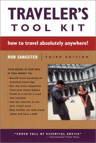 Beispielbild fr Traveler's Tool Kit: How to Travel Absolutely Anywhere! zum Verkauf von Half Price Books Inc.