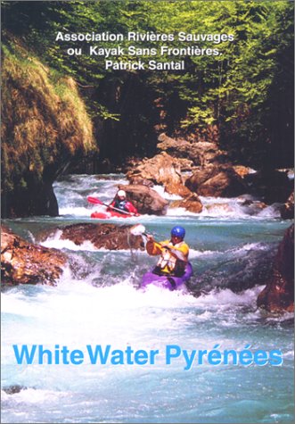 9780897323420: White Water Pyrenees: A Rivers Guidebook for Kayakers and Rafters