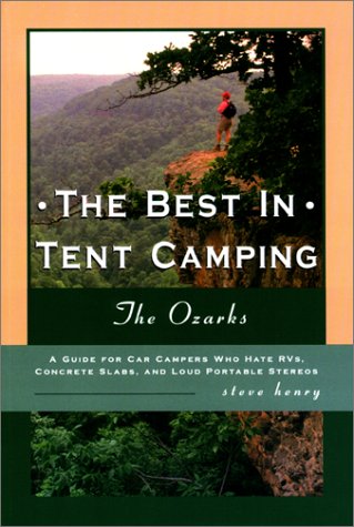 Beispielbild fr The Best in Tent Camping : The Ozarks: A Guide for Campers Who Hate RVs, Concrete Slabs, and Loud Portable Stereos zum Verkauf von Better World Books