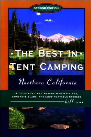 Beispielbild fr The Best in Tent Camping : Northern California: A Guide for Campers Who Hate RVs, Concrete Slabs, and Loud Portable Stereos zum Verkauf von Better World Books