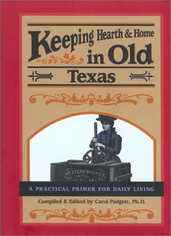 Stock image for Keeping Hearth & Home in Old Texas: A Practical Primer for Everyday Living for sale by Half Price Books Inc.