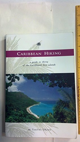 Beispielbild fr Caribbean Hiking: A Hiking and Walking Guide to Thirty of the Most Popular Islands zum Verkauf von Wonder Book