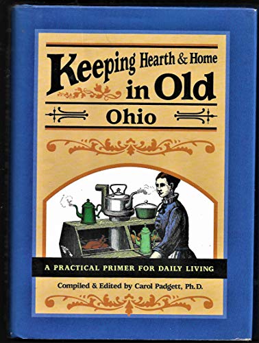 Stock image for Keeping Hearth and Home in Old Ohio : A Practical Primer for Daily Living for sale by Better World Books