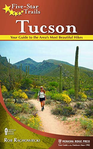 Imagen de archivo de Five-Star Trails: Tucson: Your Guide to the Area's Most Beautiful Hikes a la venta por ThriftBooks-Atlanta