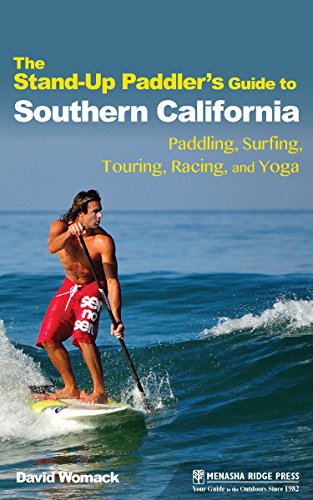 Stock image for The Stand-Up Paddler's Guide to Southern California: Paddling, Surfing, Touring, Racing, and Yoga for sale by GoldBooks
