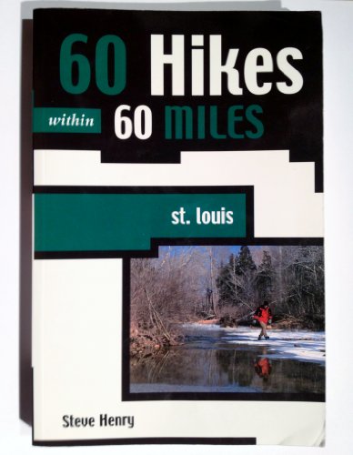 Stock image for 60 Hikes Within 60 Miles St. Louis: Including Sullivan, Potosi, and Farmington for sale by Defunct Books