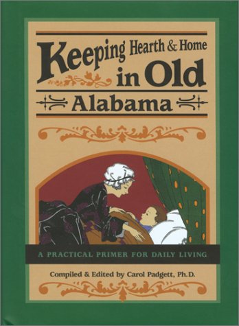 Stock image for Keeping Hearth and Home in Old Alabama: A Practical Primer for Daily Living for sale by ThriftBooks-Dallas