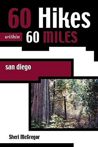 Stock image for 60 Hikes Within 60 Miles San Diego: Including North, South, and East Counties for sale by Karl Theis