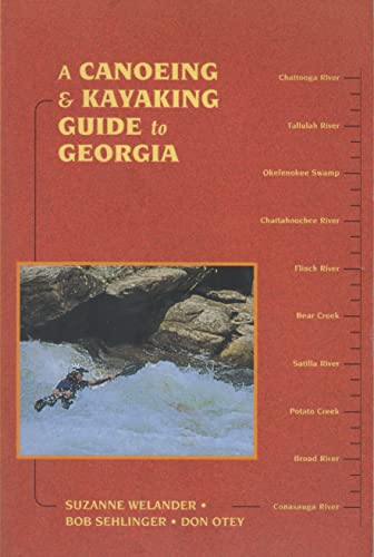 Canoeing & Kayaking Georgia (Canoe and Kayak Series) (9780897325585) by Welander, Suzanne; Sehlinger, Bob; Otey, Don