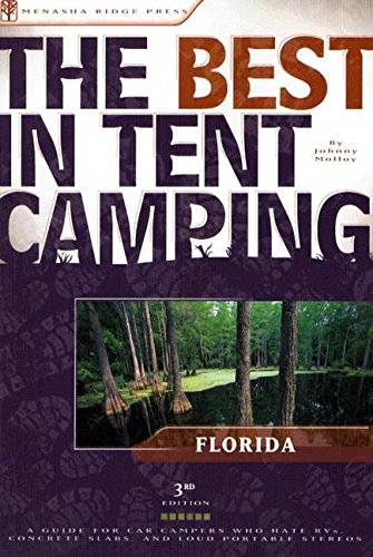 Stock image for The Best in Tent Camping: Florida: A Guide for Car Campers Who Hate RVs, Concrete Slabs, and Loud Portable Stereos (Best Tent Camping) for sale by SecondSale