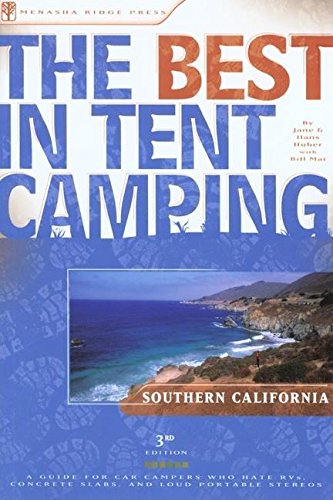 Imagen de archivo de The Best in Tent Camping: Southern California, 3rd : A Guide for Campers Who Hate RVs, Concrete Slabs, and Loud Portable Stereos a la venta por Better World Books: West