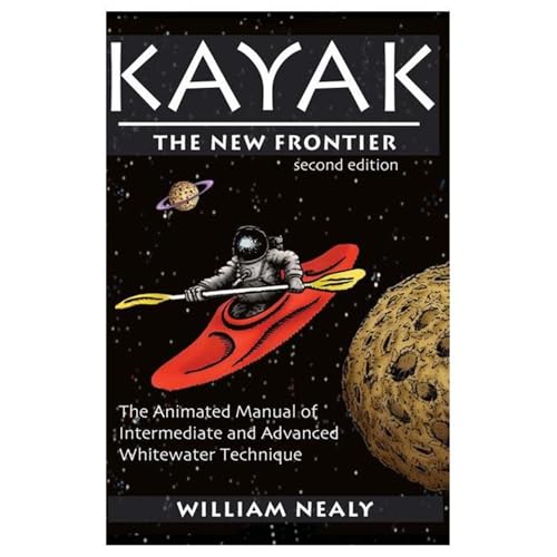 9780897325899: Kayak: the New Frontier: The Animated Manual of Intermediate and Advanced Whitewater Technique