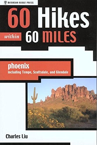 Imagen de archivo de 60 Hikes within 60 Miles: Phoenix, Including Tempe, Scottsdale, and Glendale (60 Hikes - Menasha Ridge) a la venta por HPB-Emerald