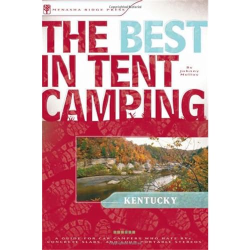 Stock image for The Best in Tent Camping: Kentucky: A Guide For Car Campers Who Hate Rvs, Concrete Slabs, And Loud Portable Stereos (Best Tent Camping) Molloy, Johnny for sale by BennettBooksLtd