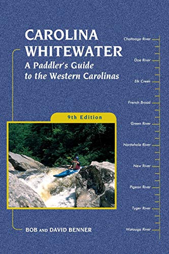 Carolina Whitewater: A Paddler's Guide to the Western Carolinas (Canoe and Kayak Series) (9780897326179) by Benner, David; Benner, Bob