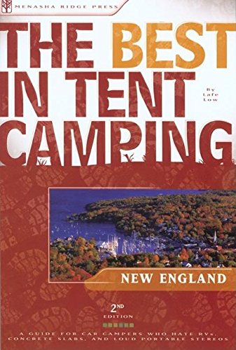 Stock image for The Best in Tent Camping: New England : A Guide for Car Campers Who Hate RVs, Concrete Slabs, and Loud Portable Stereos for sale by Better World Books